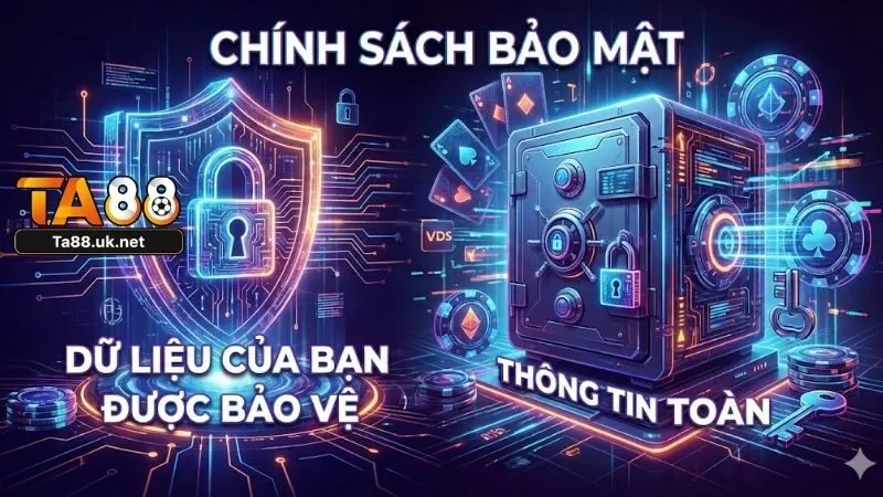 Giá trị cốt lõi của chính sách bảo mật tại hệ thống TA88