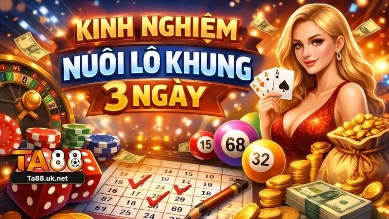 Chiến thuật vào tiền nuôi lô khung 3 ngày tỷ lệ vàng